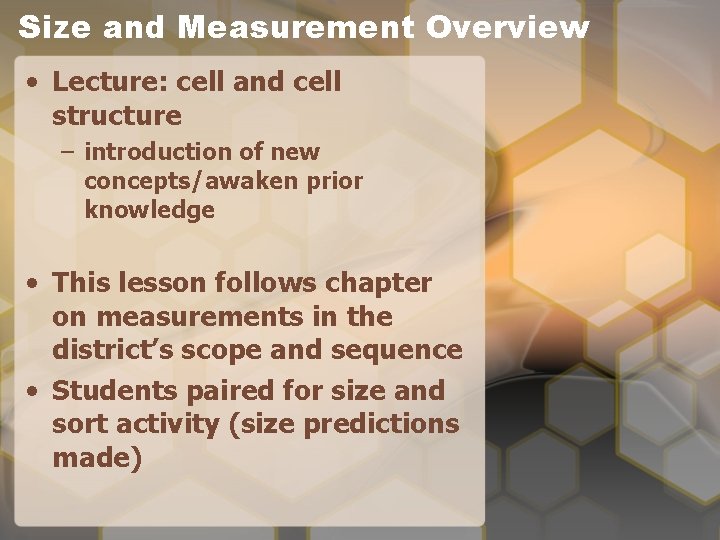 Size and Measurement Overview • Lecture: cell and cell structure – introduction of new