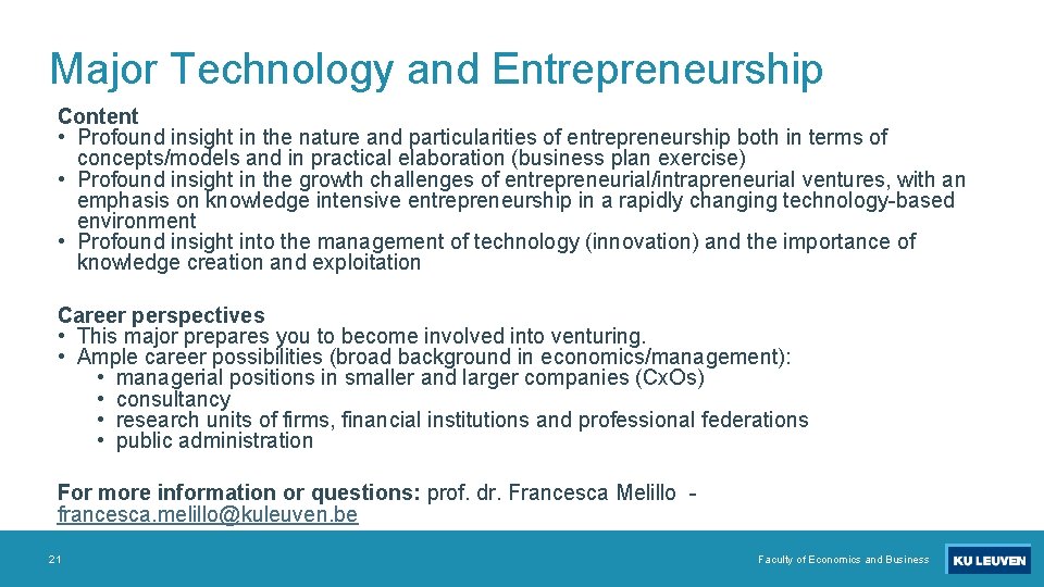 Major Technology and Entrepreneurship Content • Profound insight in the nature and particularities of