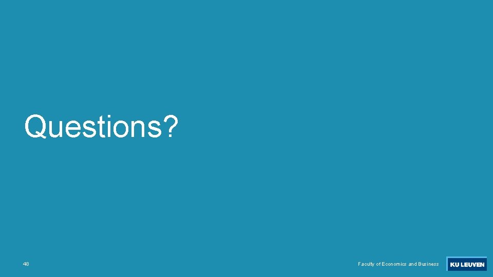 Questions? 48 Faculty of Economics and Business 