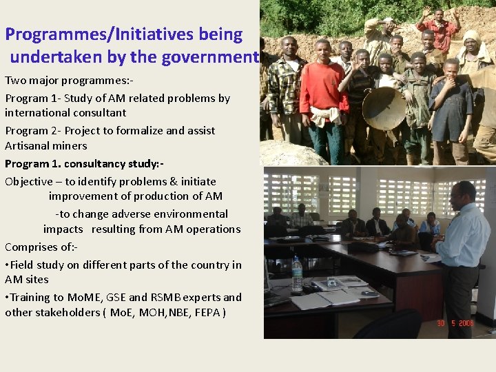 Programmes/Initiatives being undertaken by the government Two major programmes: Program 1 - Study of