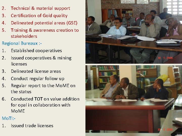 2. 3. 4. 5. Technical & material support Certification of Gold quality Delineated potential