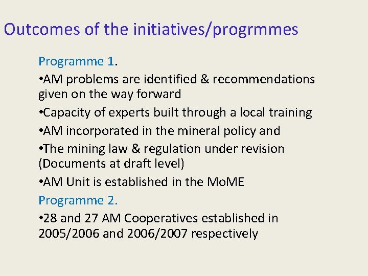 Outcomes of the initiatives/progrmmes Programme 1. • AM problems are identified & recommendations given