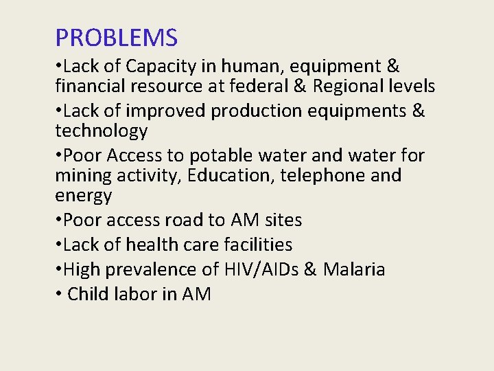 PROBLEMS • Lack of Capacity in human, equipment & financial resource at federal &