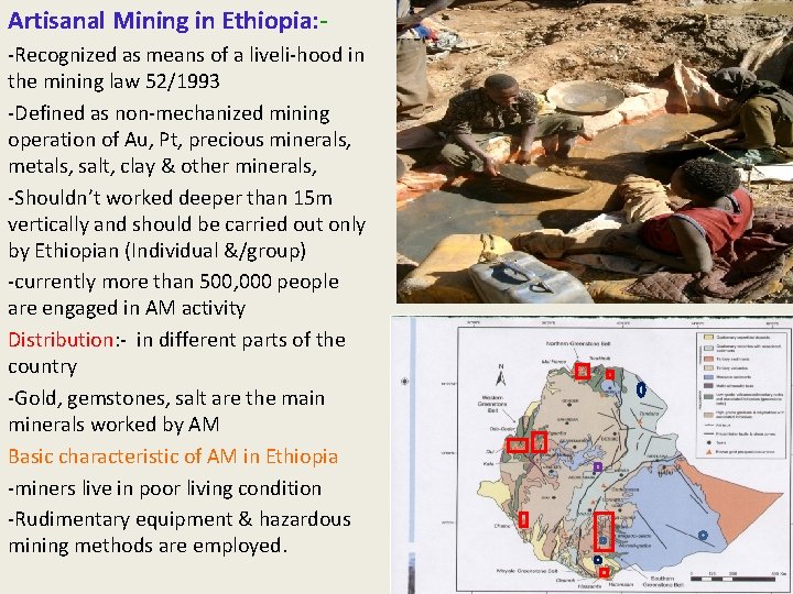 Artisanal Mining in Ethiopia: -Recognized as means of a liveli-hood in the mining law