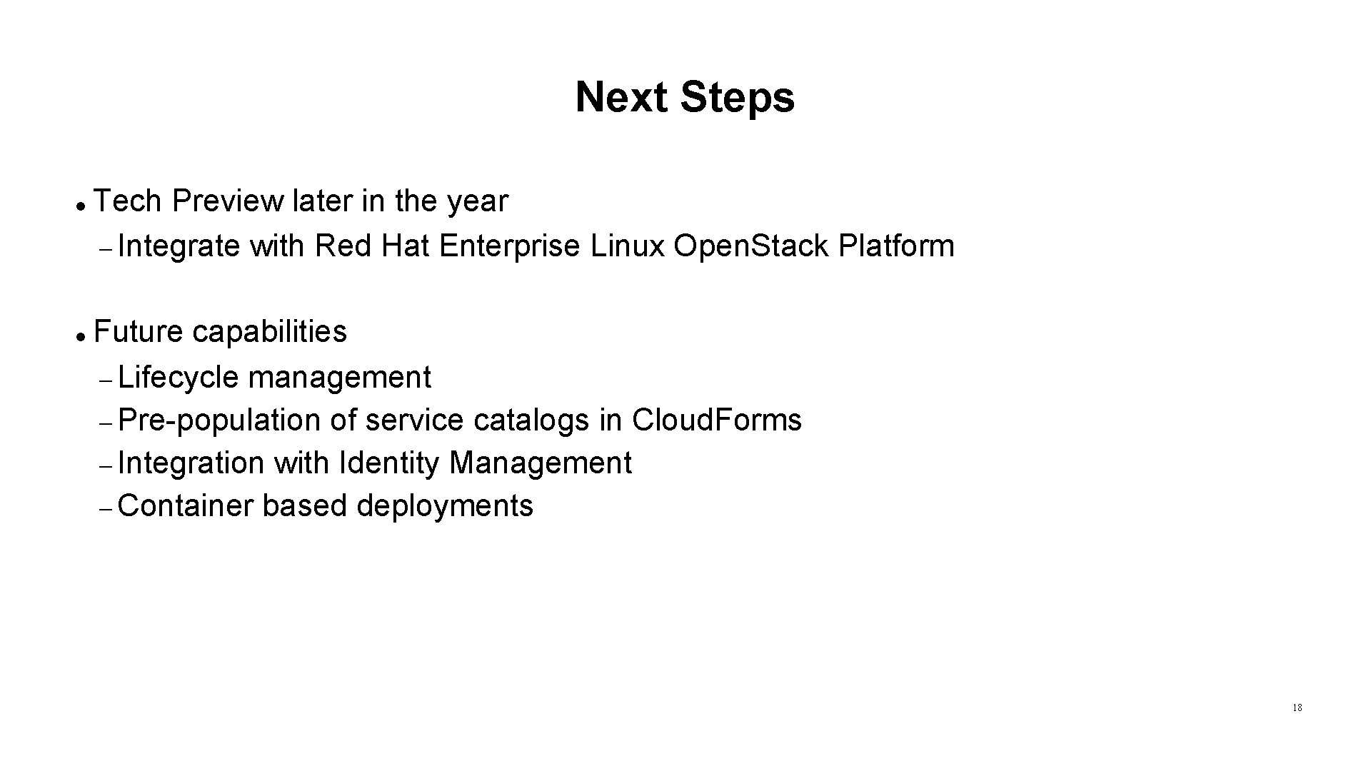 Next Steps Tech Preview later in the year Integrate with Red Hat Enterprise Linux