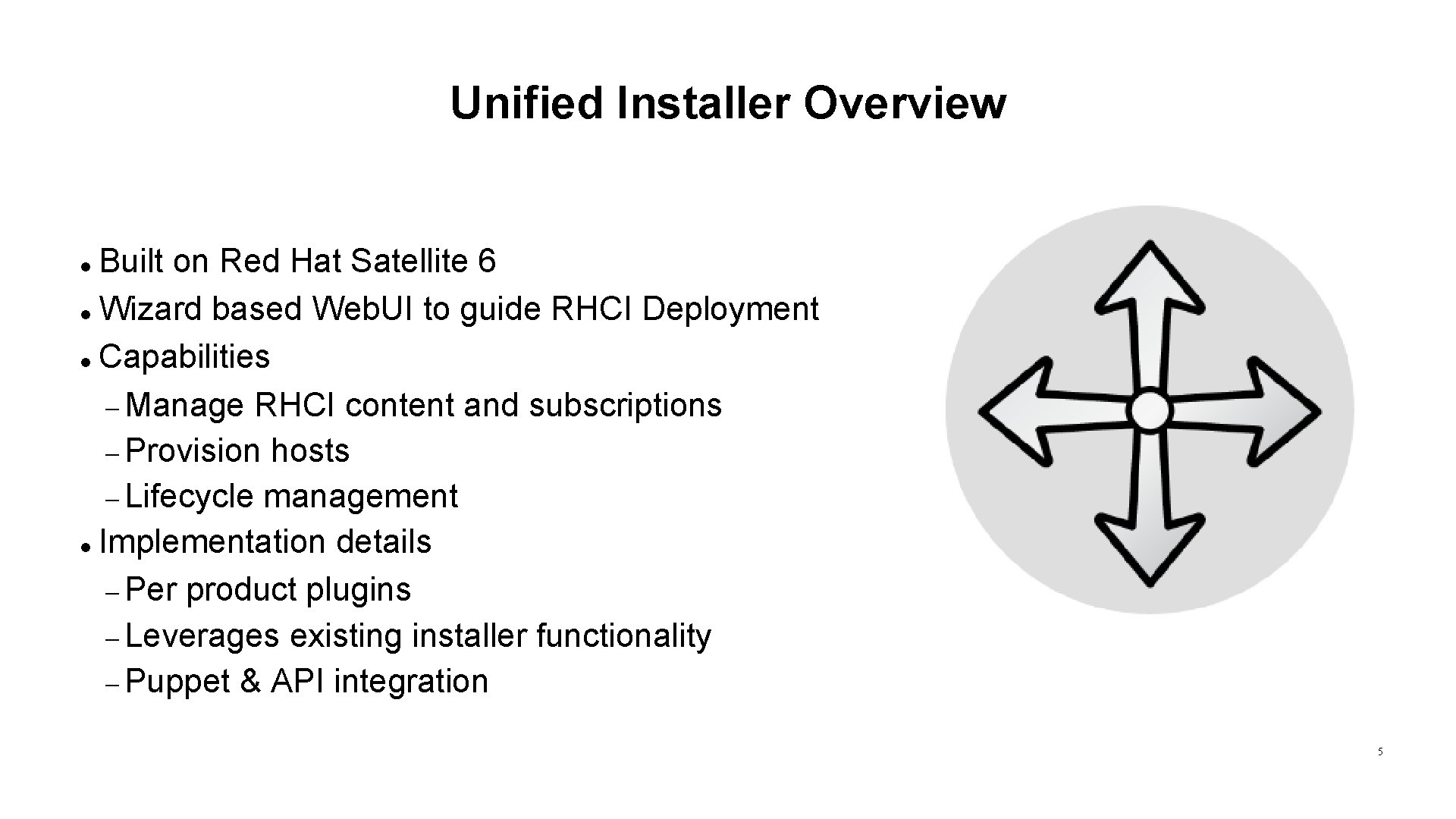 Unified Installer Overview Built on Red Hat Satellite 6 Wizard based Web. UI to