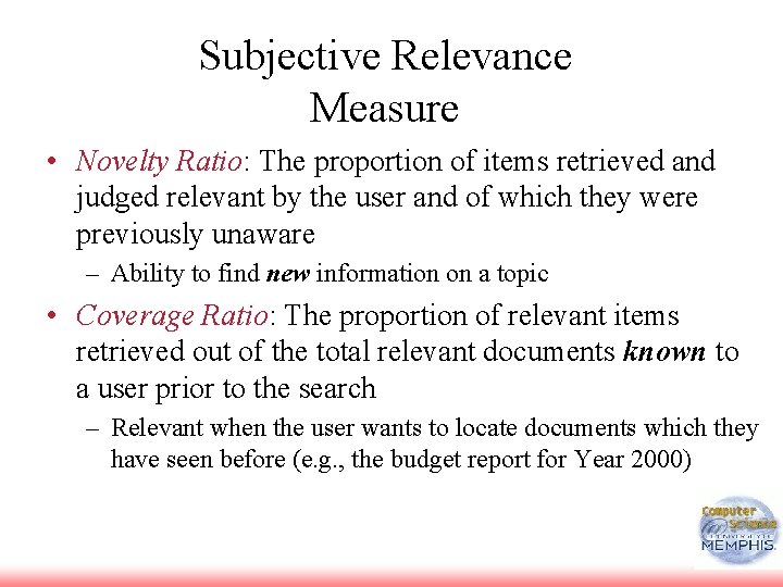 Subjective Relevance Measure • Novelty Ratio: The proportion of items retrieved and judged relevant Subjective Relevance Measure • Novelty Ratio: The proportion of items retrieved and judged relevant