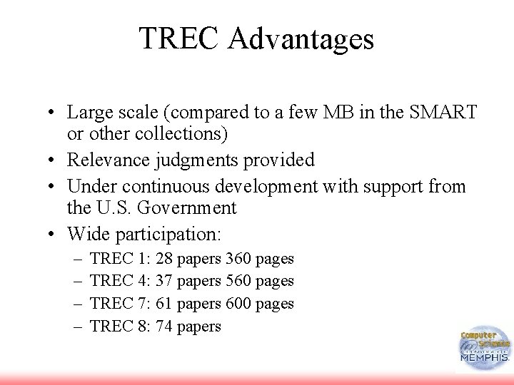 TREC Advantages • Large scale (compared to a few MB in the SMART or TREC Advantages • Large scale (compared to a few MB in the SMART or