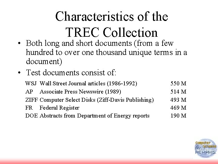 Characteristics of the TREC Collection • Both long and short documents (from a few