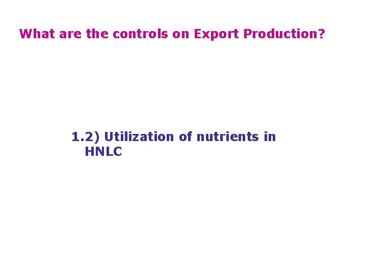 What are the controls on Export Production? 1. 2) Utilization of nutrients in HNLC