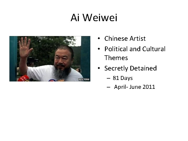 Ai Weiwei • Chinese Artist • Political and Cultural Themes • Secretly Detained –