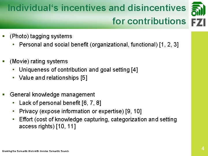 Individual‘s incentives and disincentives for contributions § (Photo) tagging systems • Personal and social