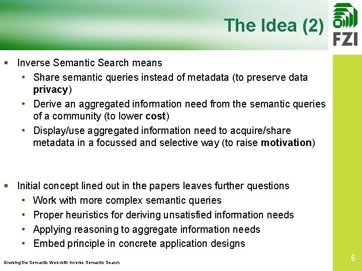 The Idea (2) § Inverse Semantic Search means • Share semantic queries instead of