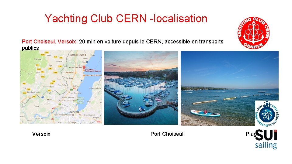 Yachting Club CERN -localisation Port Choiseul, Versoix: 20 min en voiture depuis le CERN,