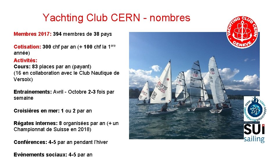 Yachting Club CERN - nombres Membres 2017: 394 membres de 38 pays Cotisation: 300
