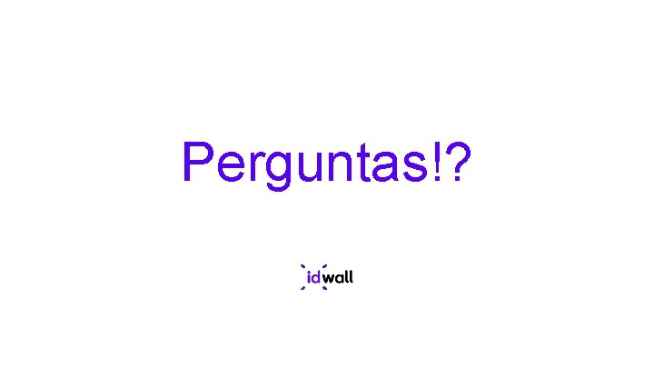 Perguntas!? 