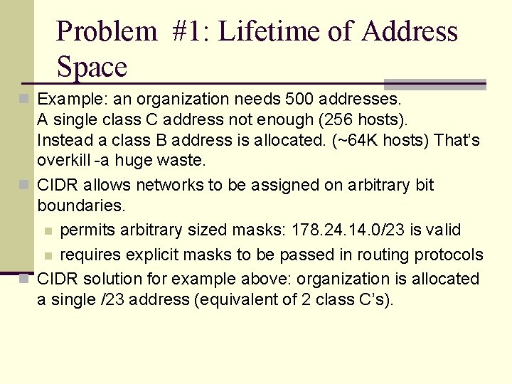 Problem #1: Lifetime of Address Space n Example: an organization needs 500 addresses. A