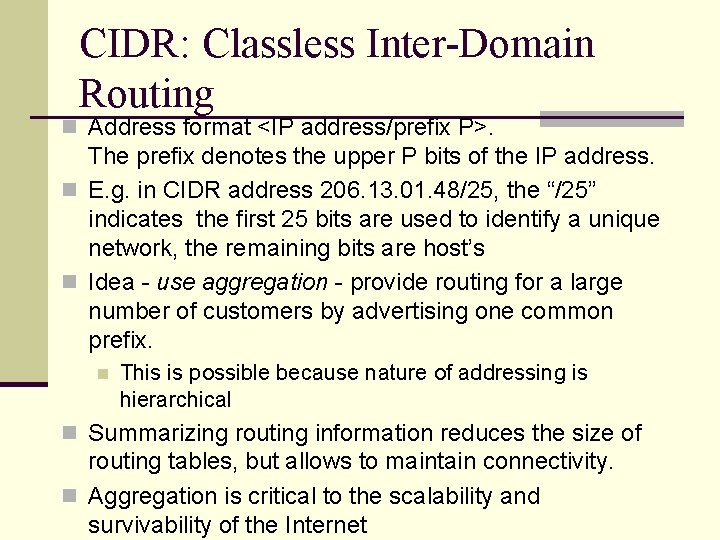 CIDR: Classless Inter-Domain Routing n Address format <IP address/prefix P>. The prefix denotes the