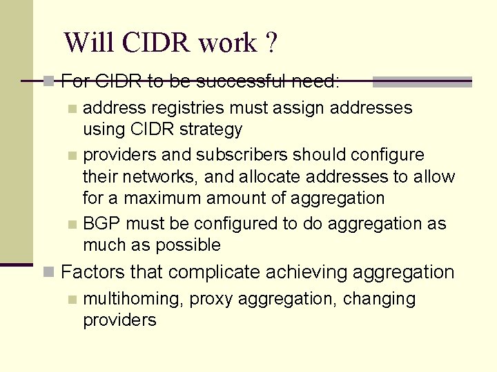 Will CIDR work ? n For CIDR to be successful need: n address registries