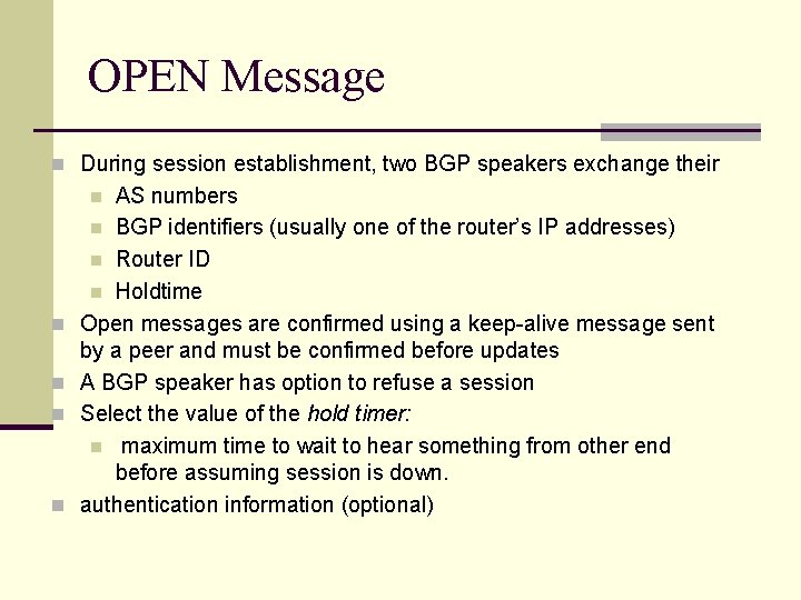 OPEN Message n During session establishment, two BGP speakers exchange their AS numbers n