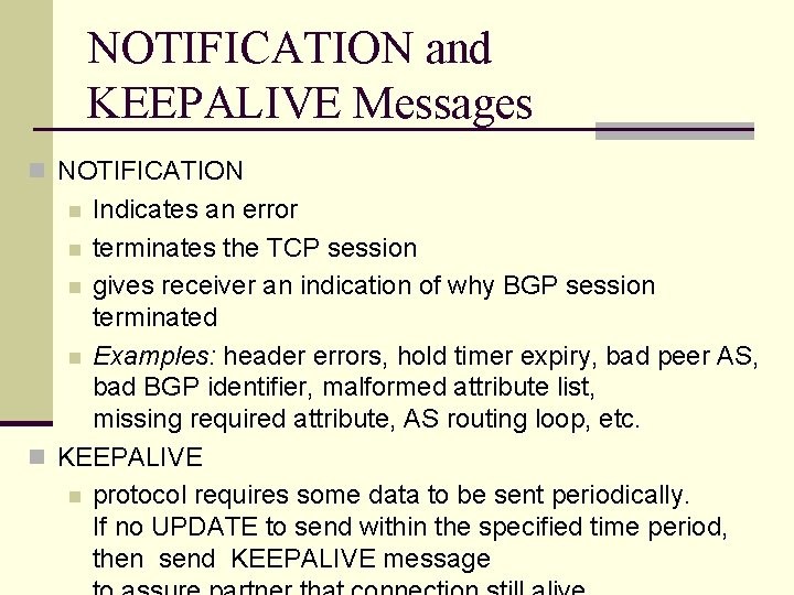 NOTIFICATION and KEEPALIVE Messages n NOTIFICATION Indicates an error n terminates the TCP session