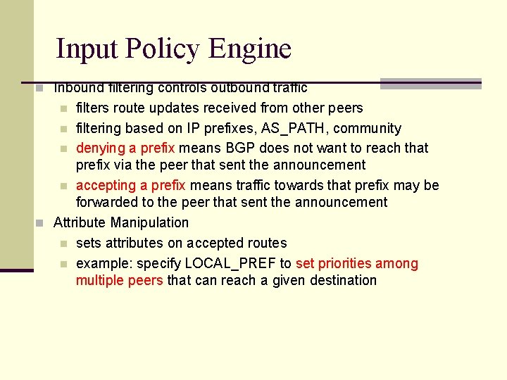 Input Policy Engine n Inbound filtering controls outbound traffic filters route updates received from Input Policy Engine n Inbound filtering controls outbound traffic filters route updates received from