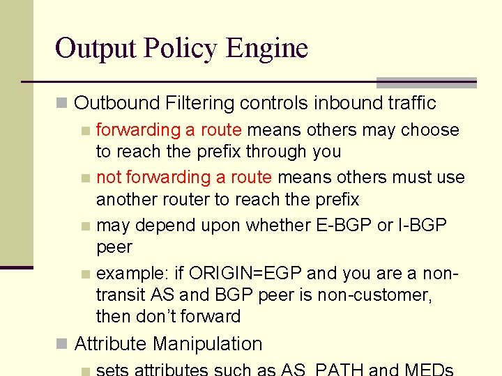 Output Policy Engine n Outbound Filtering controls inbound traffic n forwarding a route means