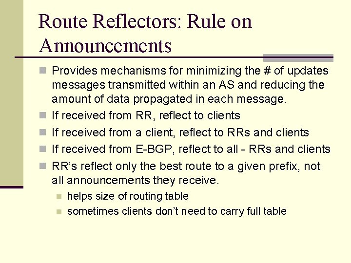 Route Reflectors: Rule on Announcements n Provides mechanisms for minimizing the # of updates
