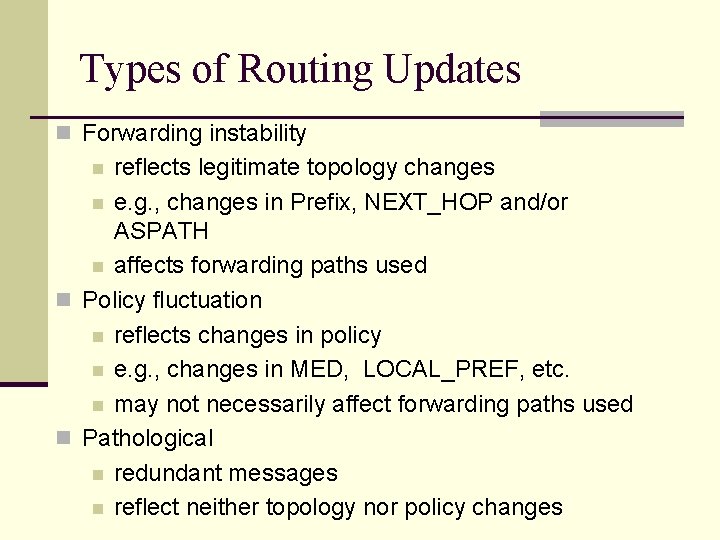 Types of Routing Updates n Forwarding instability reflects legitimate topology changes n e. g. Types of Routing Updates n Forwarding instability reflects legitimate topology changes n e. g.