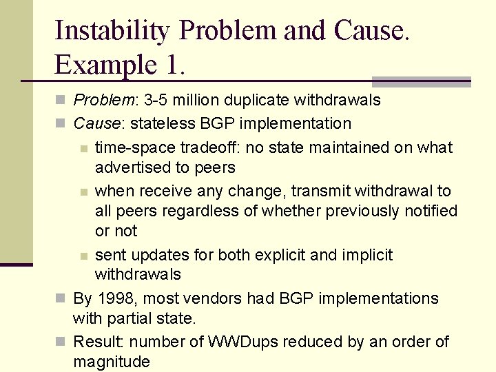 Instability Problem and Cause. Example 1. n Problem: 3 -5 million duplicate withdrawals n Instability Problem and Cause. Example 1. n Problem: 3 -5 million duplicate withdrawals n