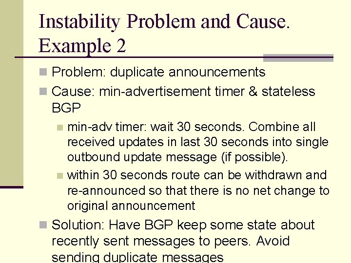 Instability Problem and Cause. Example 2 n Problem: duplicate announcements n Cause: min-advertisement timer
