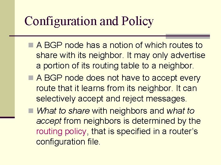 Configuration and Policy n A BGP node has a notion of which routes to