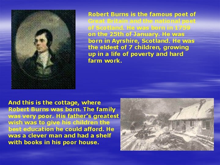 Robert Burns is the famous poet of Great Britain and the national poet of