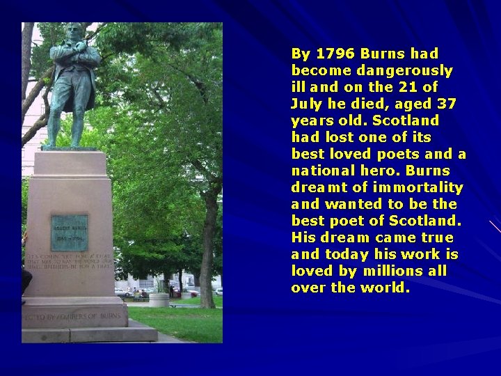 By 1796 Burns had become dangerously ill and on the 21 of July he