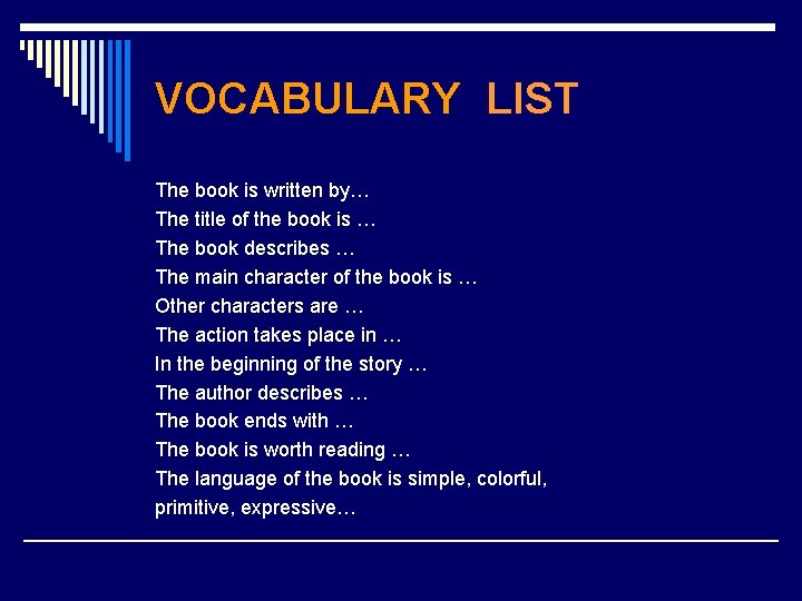 VOCABULARY LIST The book is written by… The title of the book is …