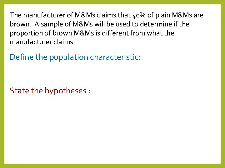 The manufacturer of M&Ms claims that 40% of plain M&Ms are brown. A sample