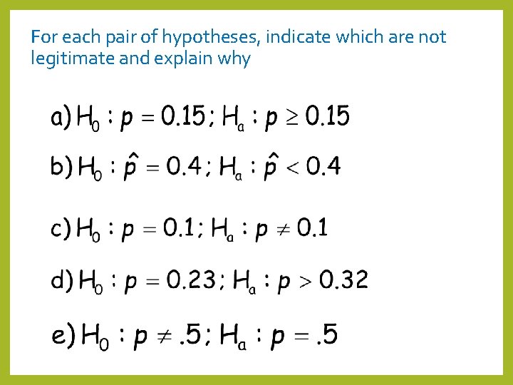 For each pair of hypotheses, indicate which are not legitimate and explain why 