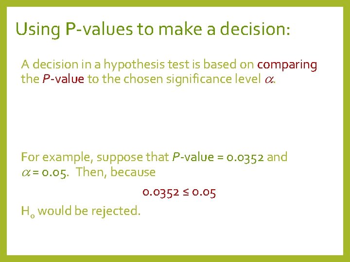 Using P-values to make a decision: A decision in a hypothesis test is based