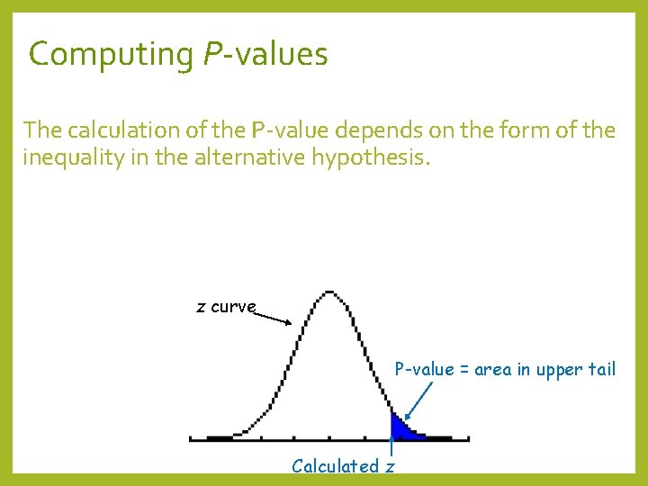 Computing P-values The calculation of the P-value depends on the form of the inequality