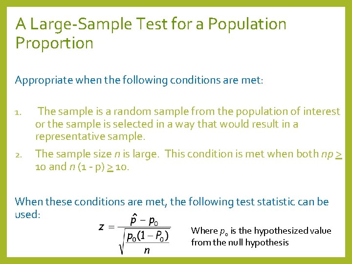 A Large-Sample Test for a Population Proportion Appropriate when the following conditions are met: