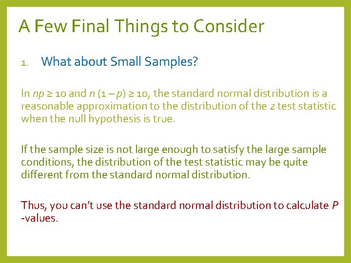 A Few Final Things to Consider 1. What about Small Samples? In np ≥