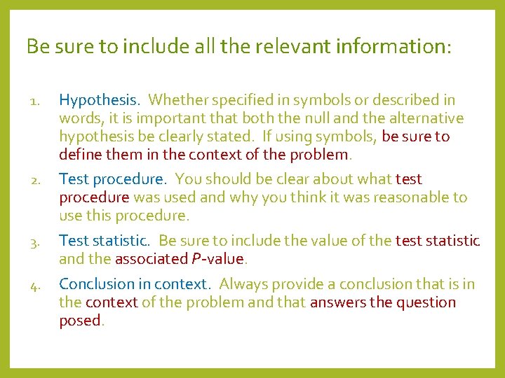 Be sure to include all the relevant information: 1. 2. 3. 4. Hypothesis. Whether
