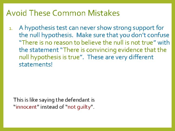 Avoid These Common Mistakes 1. A hypothesis test can never show strong support for