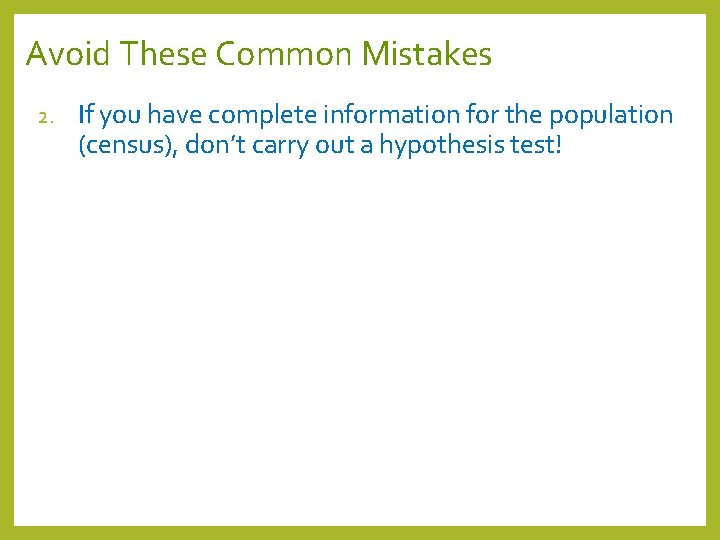 Avoid These Common Mistakes 2. If you have complete information for the population (census),