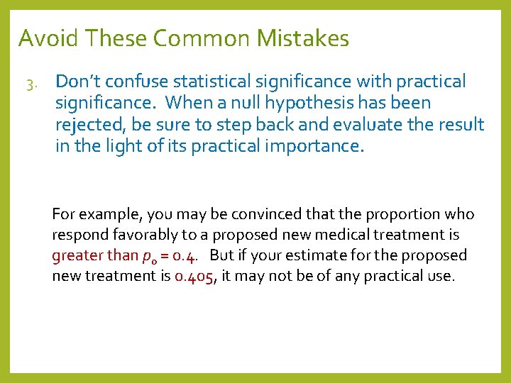 Avoid These Common Mistakes 3. Don’t confuse statistical significance with practical significance. When a