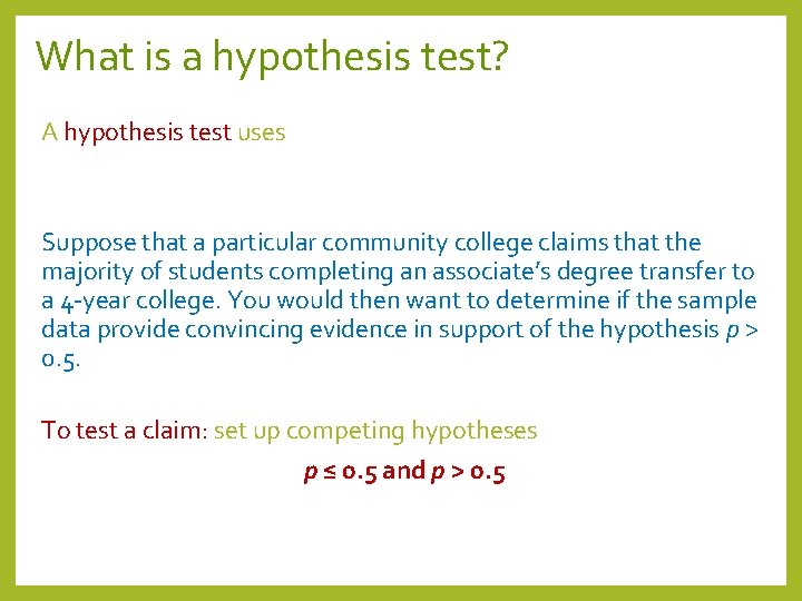 What is a hypothesis test? A hypothesis test uses Suppose that a particular community