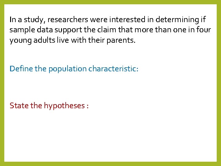 In a study, researchers were interested in determining if sample data support the claim