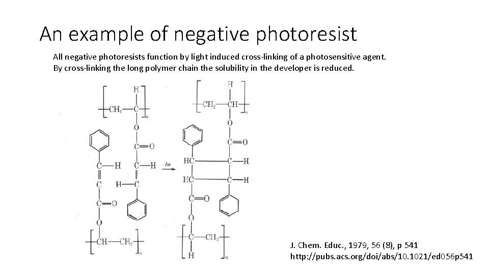 An example of negative photoresist All negative photoresists function by light induced cross-linking of