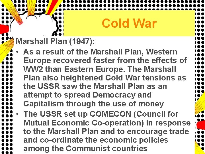 Cold War Marshall Plan (1947): • As a result of the Marshall Plan, Western