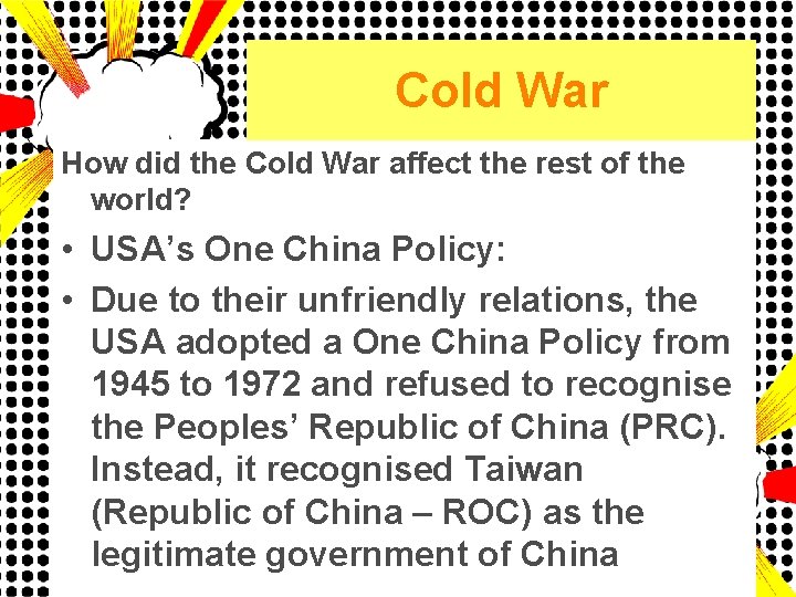 Cold War How did the Cold War affect the rest of the world? •